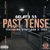Gelato 33, Dyrti San & Tabz - Past Tense - Single